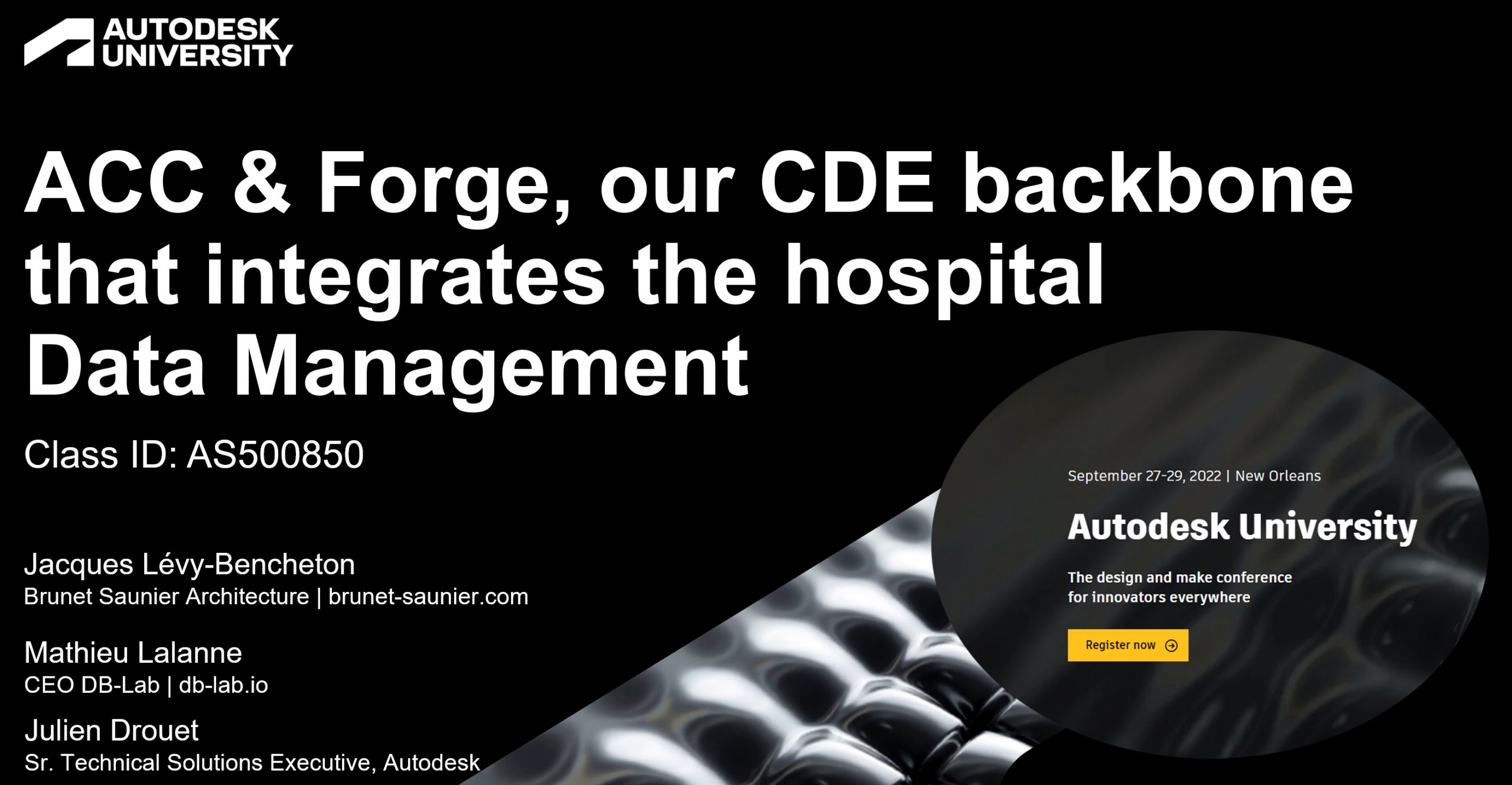 Autodesk University 2022 - Conference of Jacques Levy-Benchetton and Matthieu Lalanne: Autodesk Construction Cloud and BIM 360 combined to Autodesk Forge application